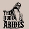 TheDudeAbides